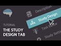 The study design tab