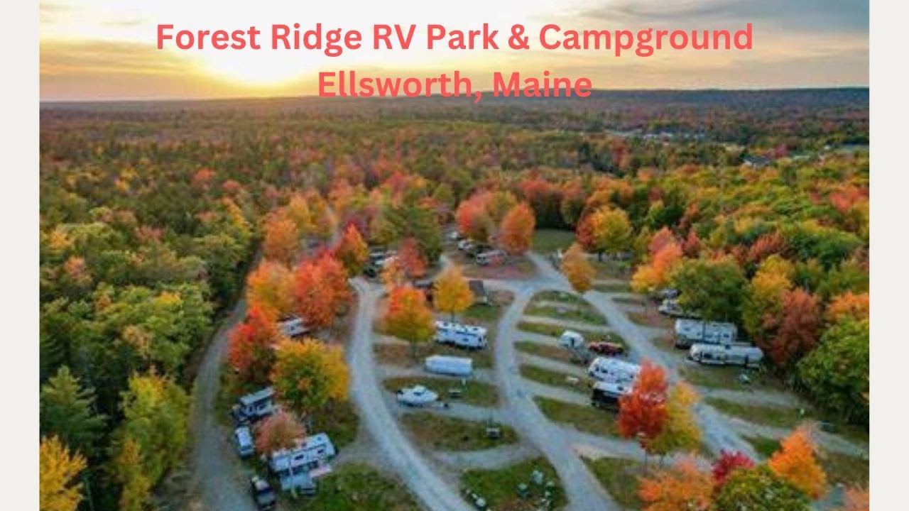 Forest Ridge RV Park & Campground, Ellsworth Maine - YouTube