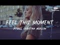 Pitbull Christina Aguilera - Feel This Moment [ lyric ]