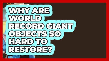 Why Are World Record Giant Objects So Hard To Restore? - Epic World Record Holders