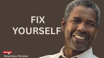 FIX YOURSELF - DENZEL WASHINGTON MOTIVATION