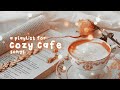 Cozy songs for teatime soft caf  cottage playlist