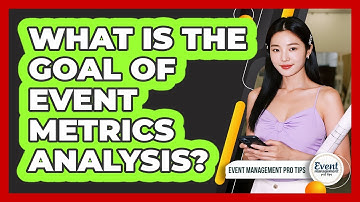 What Is The Goal Of Event Metrics Analysis?