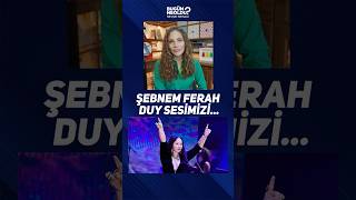 Şebnem Ferah Duy Sesimizi…