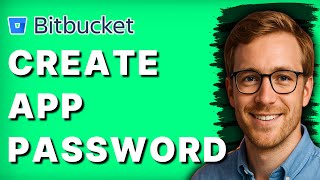 How To Create Bitbucket App Password [2026 Full Guide]