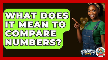 What Does It Mean To Compare Numbers? - Childhood Education Zone