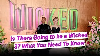 Is There Going To Be A 'Wicked: Part 3'? Here's What You Need To Know. Content