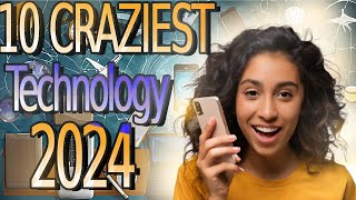 Top 10 crazy technology that actually exists in 2024