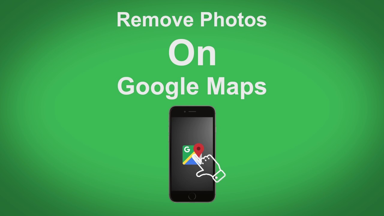 google-maps-remove-photos-on-google-maps-youtube
