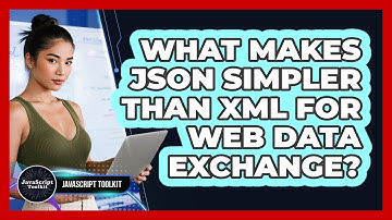 What Makes JSON Simpler Than XML For Web Data Exchange? - JavaScript Toolkit