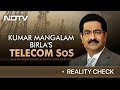 Kumar Mangalam Birla's Telecom SOS | Reality Check