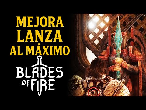 Mejora Lanza al Máximo // Blades of Fire