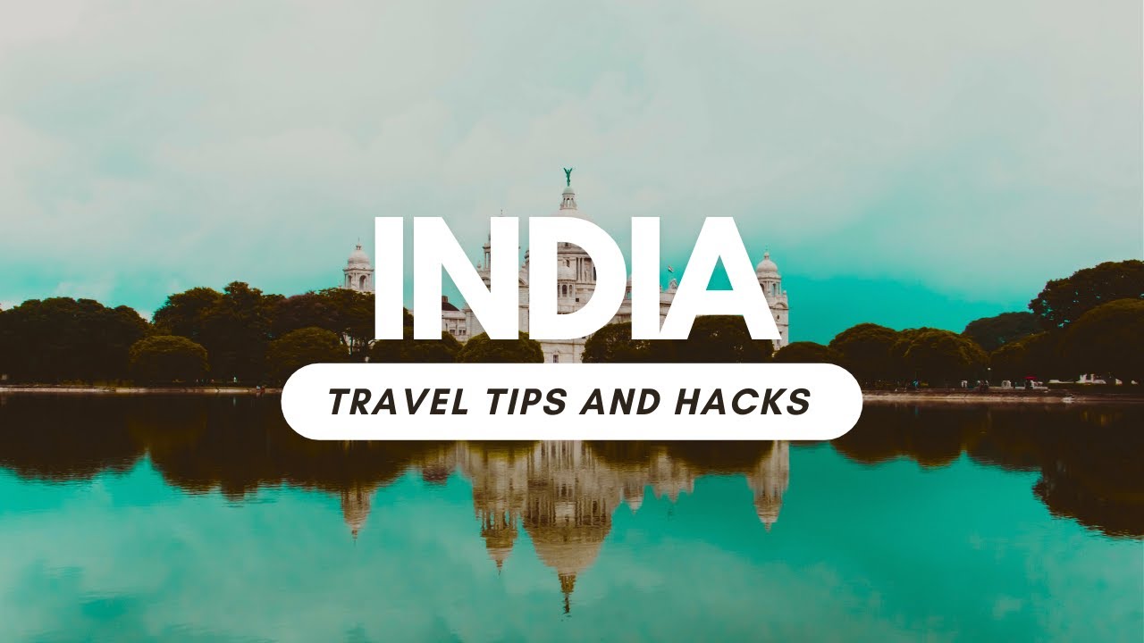 India Travel Tips and Hacks 2023