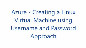 Azure - Create a Linux Virtual Machine using Username and Password for SSH Authentication