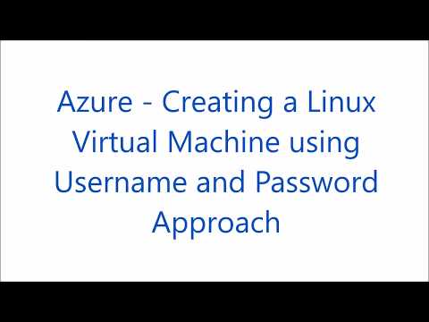 Azure - Create a Linux Virtual Machine using Username and Password for SSH Authentication