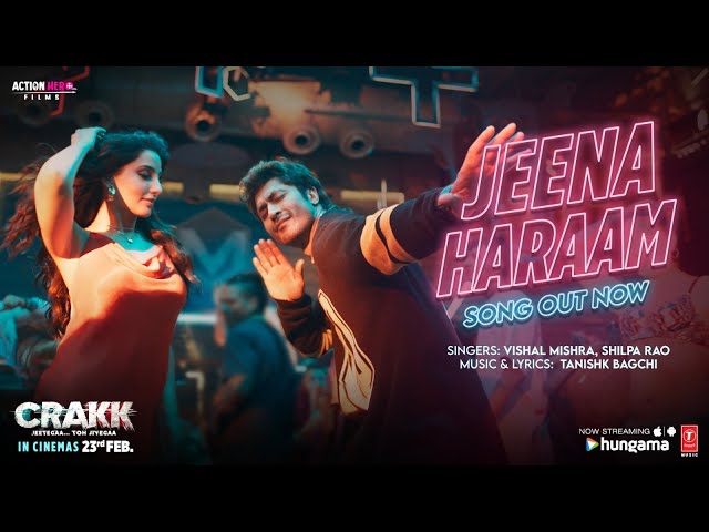 CRAKK: Jeena Haraam (Song) | Vidyut Jammwal, Nora Fatehi | Tanishk Bagchi | Vishal Mishra,Shilpa Rao class=