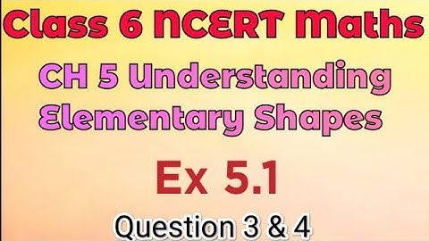 Class 6 Chapter 5 understanding elementary shapes|   ex 5.1 Q 3,4 | Class 6 NCERT maths | Maths