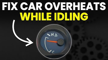 How To Fix Car Overheats While Idling (What Causes It And What Should You Do To Solve The Issue?)