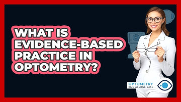 What Is Evidence-Based Practice In Optometry? - Optometry Knowledge Base