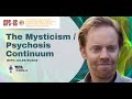 The mysticism  psychosis continuum with jules evans