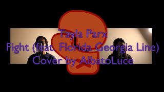 Tayla Parx  - Fight feat.(Florida Georgia Line) Cover by AlbatoLuce