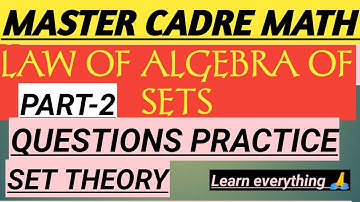 MASTER CADRE MATH-LAW OF ALGEBRA OF SETS /..SET THEORY PART-2