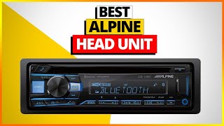 Best Alpine Head Units 2023