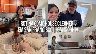 MINHA ROTINA COMO HOUSE CLEANER NA CALIFÓRNIA | SAN FRANCISCO