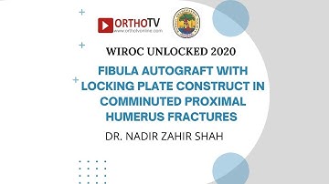 WIROC UNLOCKED 2020: Proximal Humerus Fractures - Dr. Nadir Zahir Shah