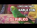 LORO CANTANDO HABLA CON SU PUBLICO