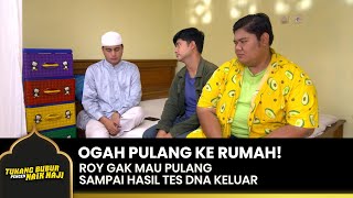 ROY KANGEN RUMAH! Tapi Gak Mau Pulang | TUKANG BUBUR PENGEN NAIK HAJI | EPS 89-90 (6/6)