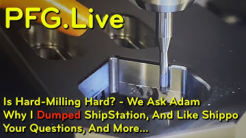 PFG.Live 2024-1124:  Is Hard-Milling Hard?
