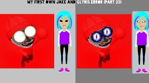 My First Own Jake And Glyris Error (Part 23)