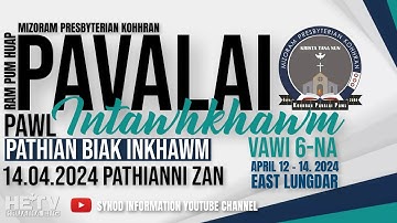 Kohhran Pavalai Pawl Intawhkhawm Vawi 6-na | Pathianni Zan Inkhawm | April 14, 2024