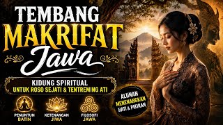 Tembang Makrifat Jawa | Kidung Spiritual Menuju Roso Sejati, Tentreming Ati lan Padhanging Batin