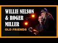 WILLIE NELSON ROGER MILLER Old Friends BEST QUALITY mp3