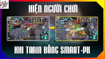 Hướng dẫn HIỆN người chơi khi TRAIN bằng SMART PK  | Thiên Nhai TV