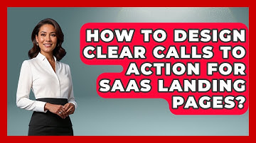 How To Design Clear Calls To Action For SaaS Landing Pages? - Saas Marketing Wizards