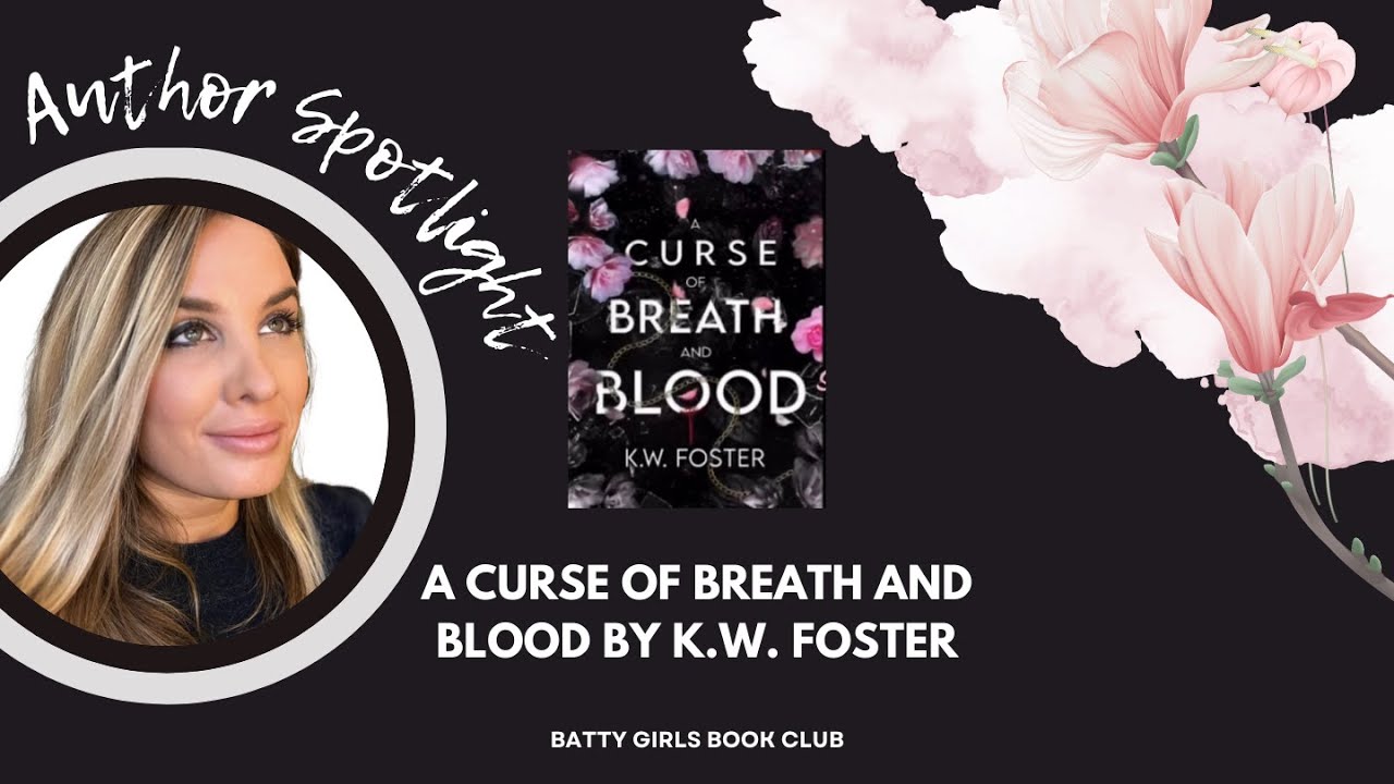 A Steeping Of Blood Release Date Author Spotlight with K.W. Foster | A Curse of Breath and Blood