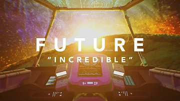Future - Incredible (Official Lyric Video)