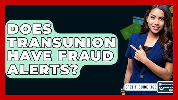 Does TransUnion Have Fraud Alerts? - CreditGuide360.com