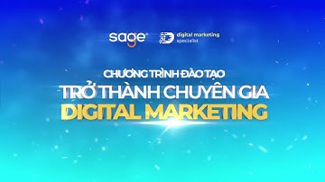 Ra mắt chương trình đào tạo Digital Marketing Specialist | SAGE Academy