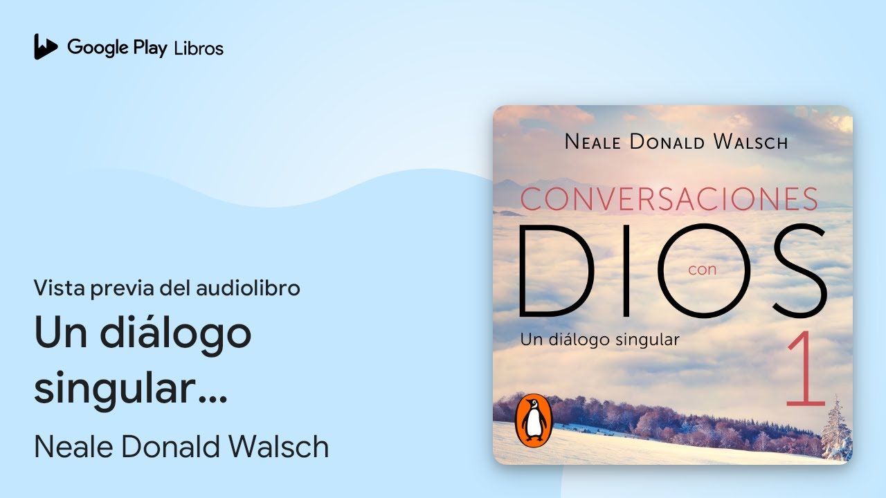 Un diálogo singular (Conversaciones con Dios… de Neale Donald Walsch
