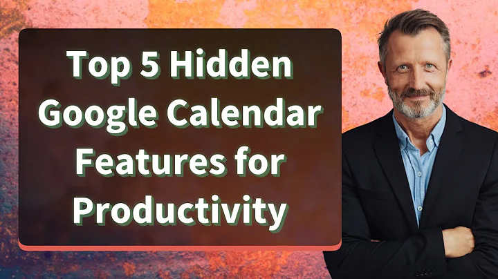 Top 5 Hidden Google Calendar Features for Productivity