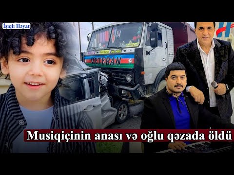 Dünən ki, qəzada ölənlər musiqiçinin ailə üzvləri imiş - 3 yaşlı Bayxan da vəfat etdi...