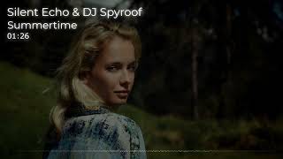 Silent Echo & DJ Spyroof - Summertime