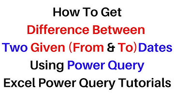 Excel Power Query Difference Between Two Dates Subtract