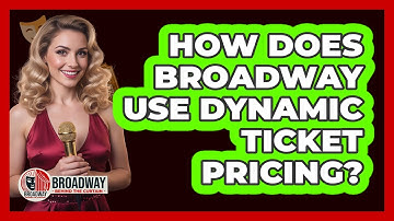 How Does Broadway Use Dynamic Ticket Pricing?