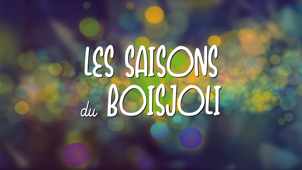 02 Boisjolimagination : Les saisons du Boisjoli