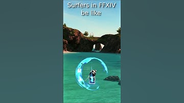Surfers in FFXIV be like